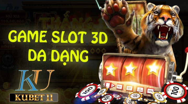 Slot game 3D đa dạng tại cổng game
